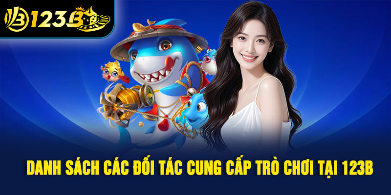 Danh sách các đối tác cung cấp trò chơi tại 123B 