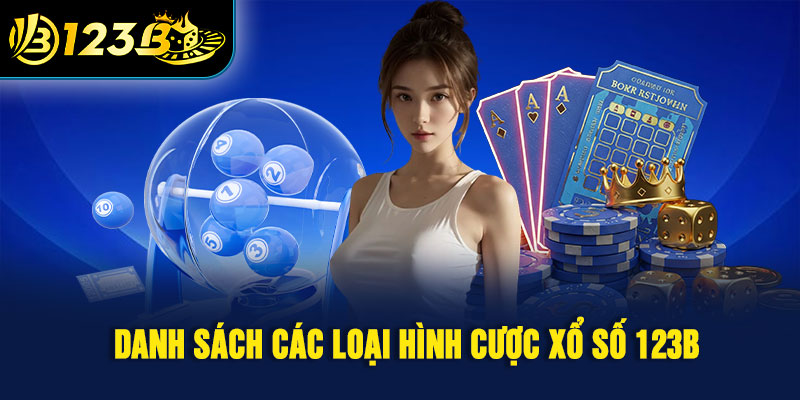Danh sách các loại hình cược xổ số 123B 