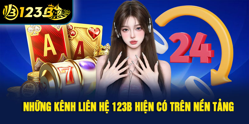 Những kênh liên hệ 123B hiện có trên nền tảng 